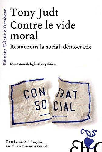 Contre le vide moral : restaurons la social-démocratie : l'insoutenable légèreté du politique