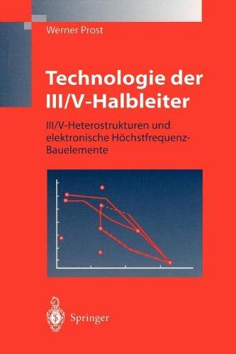 Technologie der III/V-Halbleiter: III/V-Heterostrukturen und elektronische Höchstfrequenz-Bauelemente (German Edition)