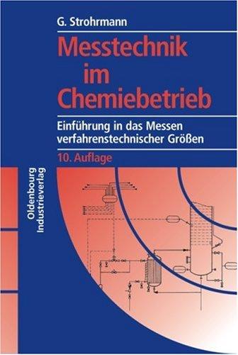 Messtechnik im Chemiebetrieb: Einführung in das Messen verfahrenstechnischer Größen