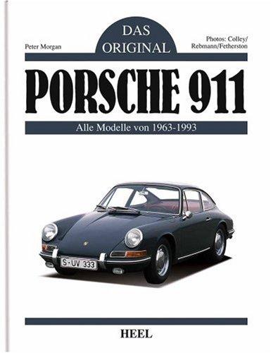 Das Original: Porsche 911: Alle Modelle 1963-1993