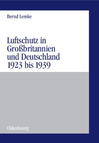 Luftschutz in Großbritannien und Deutschland 1923 bis 1939: Zivile Kriegsvorbereitungen als Ausdruck der staats- und gesellschaftspolitischen Grundlagen von Demokratie und Diktatur