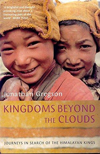 Kingdoms Beyond the Clouds: Journeys in Search of the Himalayan