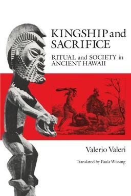 Kingship and Sacrifice: Ritual and Society in Ancient Hawaii