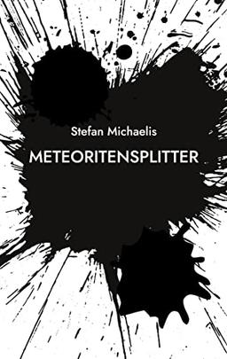 Meteoritensplitter: Aphorismen und Kurzprosa