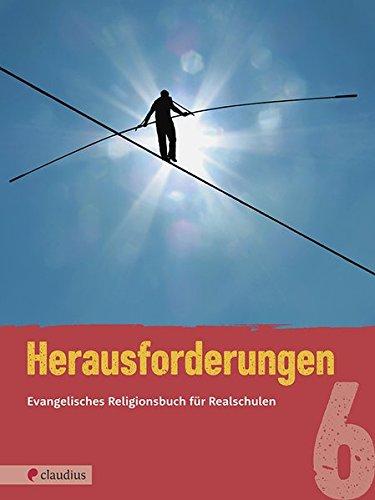 Herausforderungen 6: Evangelisches Religionsbuch für Realschulen