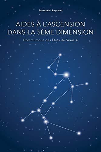 Aides à l'Ascension dans la 5ème dimension: Communiqué des Êtres de Sirius A (Messages pour l'ascension dans la 5ème dimension)