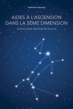 Aides à l'Ascension dans la 5ème dimension: Communiqué des Êtres de Sirius A (Messages pour l'ascension dans la 5ème dimension)