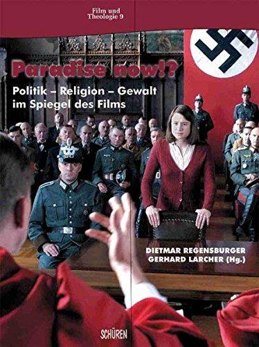 Paradise now!?: Politik - Religion - Gewalt im Spiegel des Films (Film & Theologie)