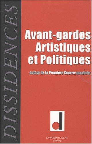 Dissidences, n° 3. Avant-gardes artistiques et politiques : autour de la Première Guerre mondiale