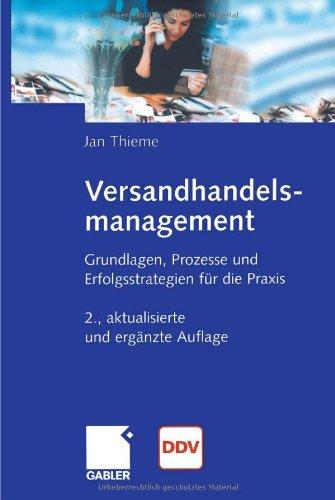 Versandhandelsmanagement: Grundlagen, Prozesse und Erfolgsstrategien für die Praxis