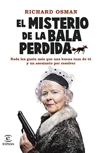 El misterio de la bala perdida: Una novela del Club del Crimen de los Jueves (Espasa Narrativa)