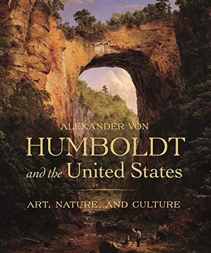 Harvey, E: Alexander von Humboldt and the United States: Art, Nature, and Culture