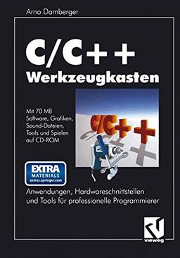 C/C++ Werkzeugkasten: Anwendungen, Hardwareschnittstellen und Tools für professionelle Programmierer