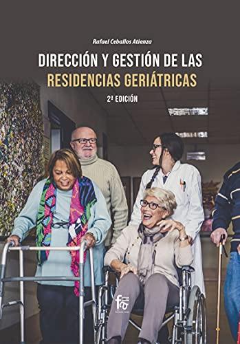 DIRECCIÓN Y GESTIÓN DE LAS RESIDENCIAS GERIATRICAS-2ª Ed