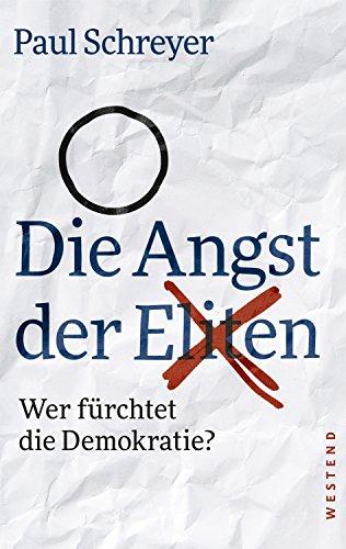 Die Angst der Eliten: Wer fürchtet die Demokratie?