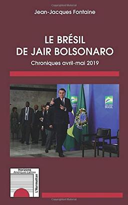 Le Brésil de Jair Bolsonaro : chroniques avril-mai 2019