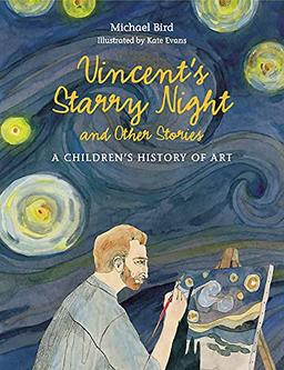 Bird, M: Vincent's Starry Night and Other Stories: A Children's History of Art