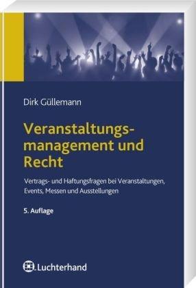 Veranstaltungsmanagement und Recht: Vertrags- und Haftungsfragen bei Veranstaltungen, Events, Messen und Ausstellungen