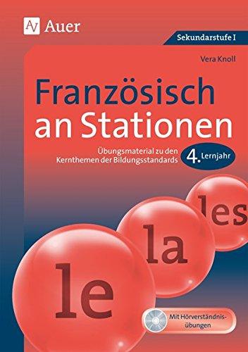 Französisch an Stationen 4. Lernjahr: Übungsmaterial zu den Kernthemen der Bildungsstandards (5. bis 10. Klasse) (Stationentraining Sekundarstufe Französisch)