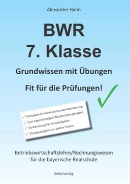 BWR 7. Klasse - Grundwissen mit Übungen - Fit für die Prüfungen! / Realschule Bayern: Betriebswirtschaftslehre/Rechnungswesen für die bayerische Realschule