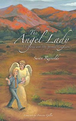 The Angel Lady: "A Journey with My Spiritual Companions"