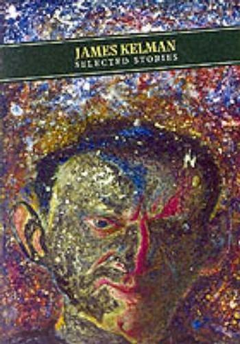 James Kelman: Selected Stories (Pocket Classics)