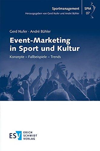 Event-Marketing in Sport und Kultur: Konzepte - Fallbeispiele - Trends (Sportmanagement, Band 7)