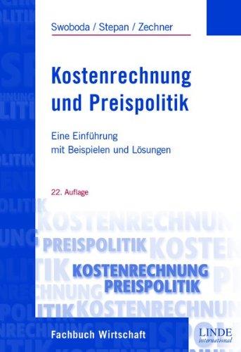 Kostenrechnung und Preispolitik: Eine Einführung mit Beispielen und Lösungen