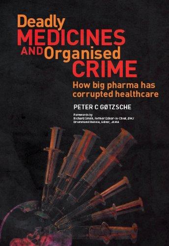 Deadly Medicines and Organised Crime: How Big Pharma Has Corrupted Healthcare