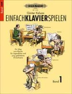 Einfach Klavier Spielen Band 1: Ein Weg zum Klavier für Jugendliche und jung gebliebene Erwachsene. mit Illustrationen aus der Bildergeschichte "Der Virtuos" von Wilhelm Busch