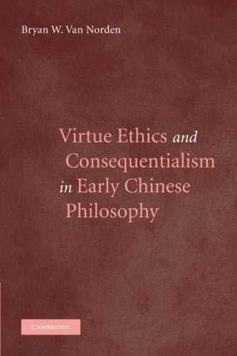 Virtue Ethics and Consequentialism in Early Chinese Philosophy