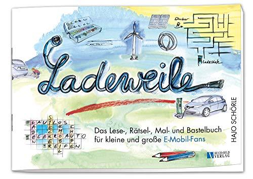 Ladeweile: Das Lese-, Rätsel-, Mal- und Bastelbuch für kleine und große E-Mobil-Fans