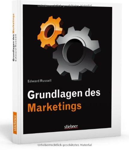 Grundlagen des Marketings: Verbraucherverhalten, Produkt- und Markenentwicklung, Strategische Preisbildung, Vertriebskanalmarketing, P wie 'Promotion'-Werbung