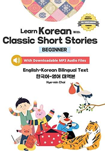 Learn Korean with Classic Short Stories Beginner (Downloadable Audio and English-Korean Bilingual Dual Text) (Beautiful Short Stories in English and Korean, Band 3)