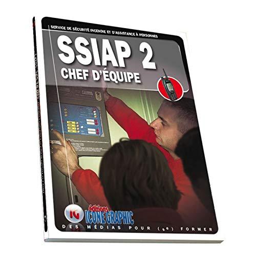 SSIAP 2 : service de sécurité incendie et d'assistance à personnes, chef d'équipe