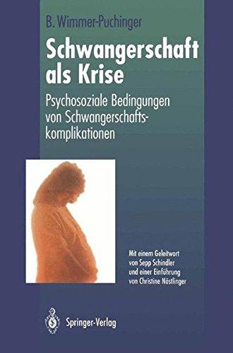 Schwangerschaft als Krise: Psychosoziale Bedingungen von Schwangerschaftskomplikationen