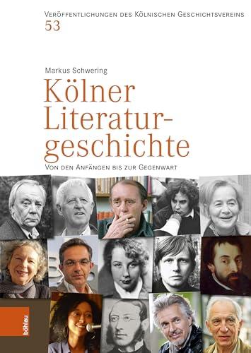 Kölner Literaturgeschichte: Von den Anfängen bis zur Gegenwart (Veröffentlichungen des Kölnischen Geschichtsvereins e.V.)