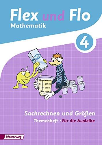 Flex und Flo - Ausgabe 2014: Themenheft Sachrechnen und Größen 4: Für die Ausleihe