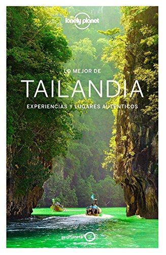 Lonely Planet Lo Mejor de Tailandia: Experiencias y lugares auténticos (Guías Lo mejor de País Lonely Planet)