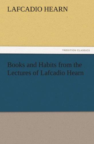 Books and Habits from the Lectures of Lafcadio Hearn (TREDITION CLASSICS)