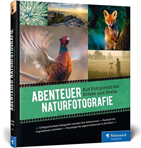 Abenteuer Naturfotografie: Auf Fotopirsch mit Botzek und Brehe