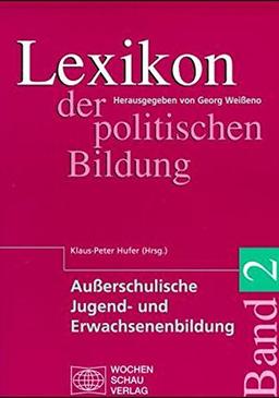 Lexikon der politischen Bildung, 3 Bde. u. 1 Reg.-bd., Bd.2, Außerschulische Jugendbildung und Erwachsenenbildung