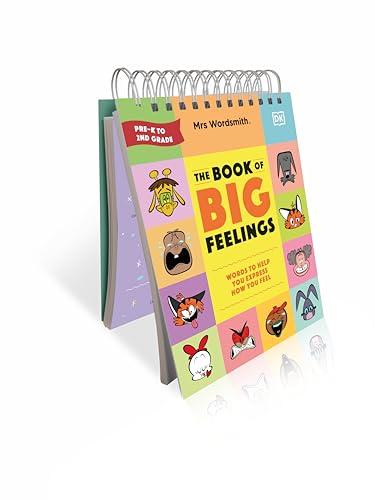 Mrs Wordsmith The Book of Big Feelings: Hundreds of Words to Help You Express How You Feel