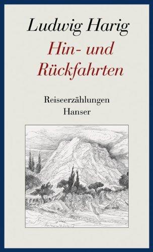 Hin- und Rückfahrten: Reiseerzählungen. Gesammelte Werke Band 4