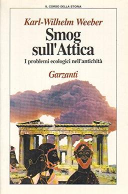 Smog sull'Attica. I problemi ecologici nell'antichità (Il corso della storia)