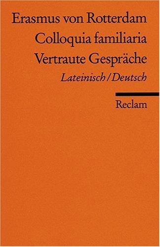 Vertraute Gespräche. Colloquia familiaria.