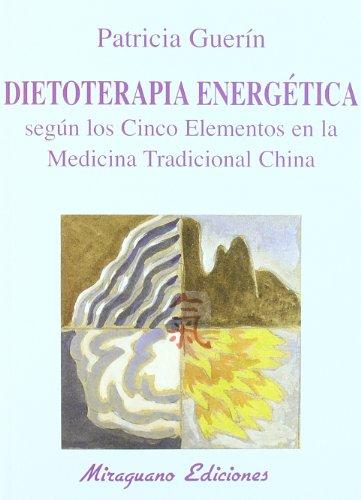 Dietoterapia energética según los cinco elementos en la medicina tradicional china (Medicinas Blandas)