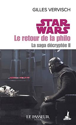 La saga décryptée. Vol. 2. Star Wars : le retour de la philo