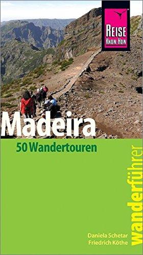 Reise Know-How Wanderführer Madeira (50 Wandertouren): mit Karten, Höhenprofilen und GPS-Tracks