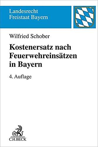 Kostenersatz nach Feuerwehreinsätzen in Bayern: Ein Leitfaden für die Praxis (Landesrecht Freistaat Bayern)